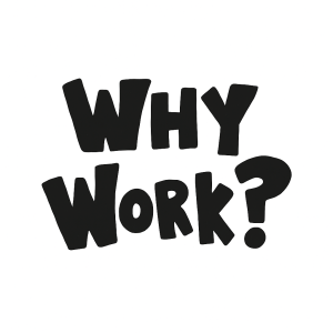 Why Work